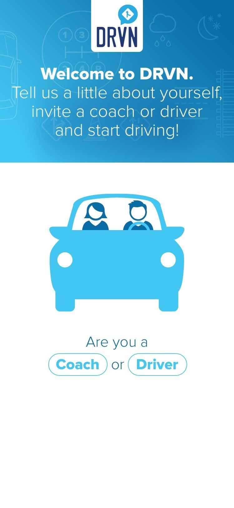 Welcome to DRVN. Are you a Coach or Driver?